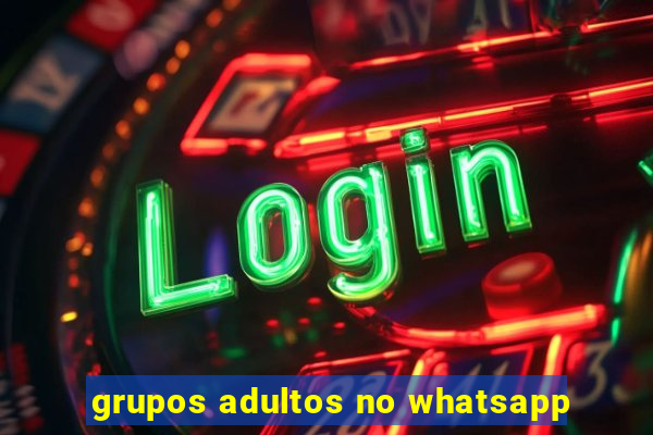 grupos adultos no whatsapp